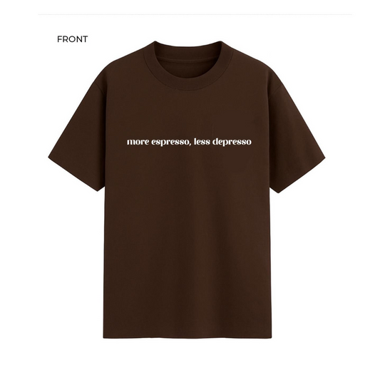 More Espresso Less Depresso: T-Shirt